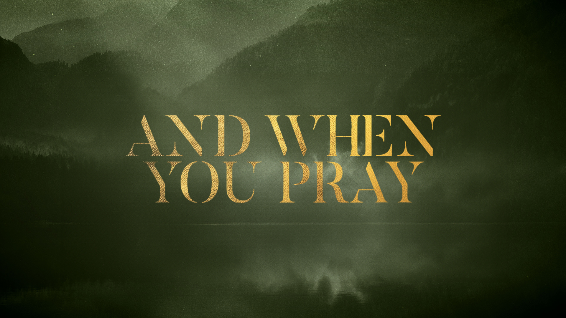 And When You Pray