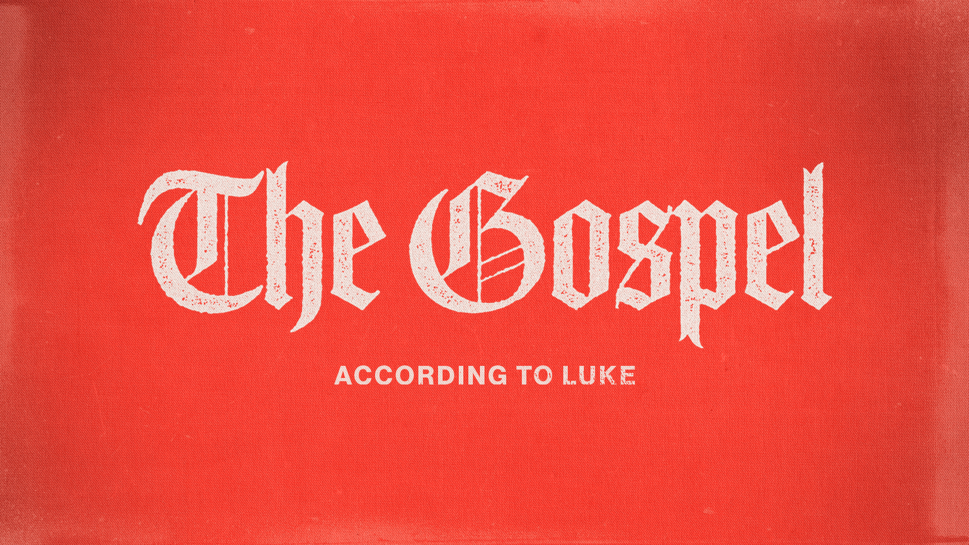 The Gospel: According To Luke